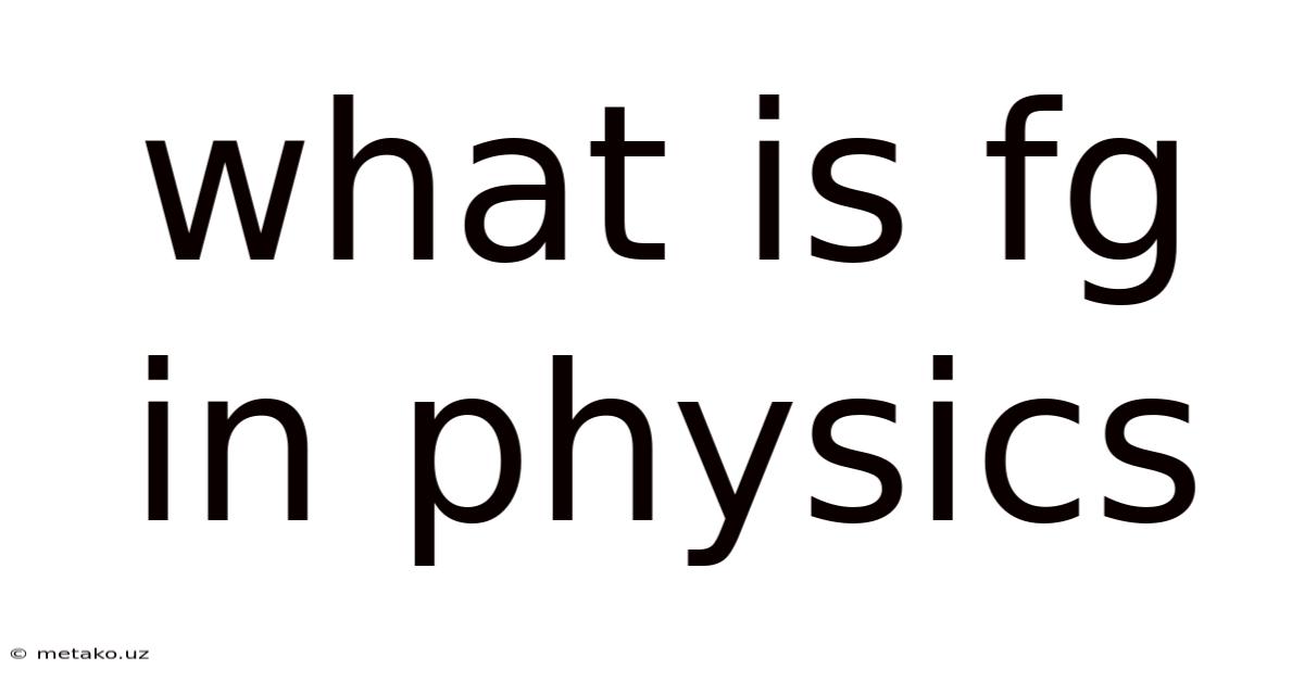 What Is Fg In Physics