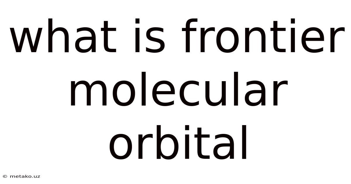 What Is Frontier Molecular Orbital