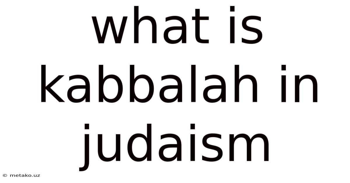 What Is Kabbalah In Judaism