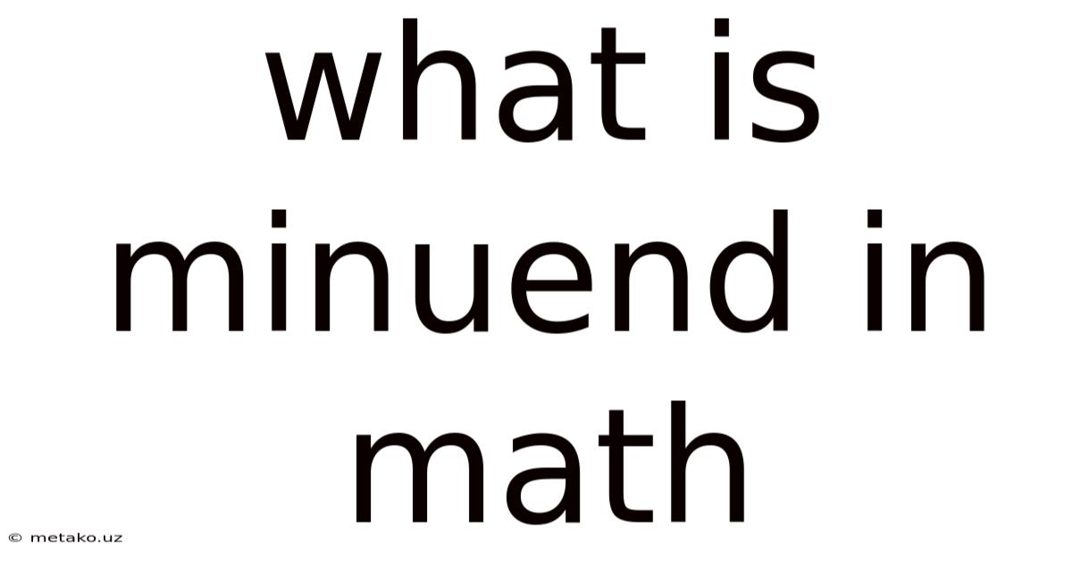 What Is Minuend In Math