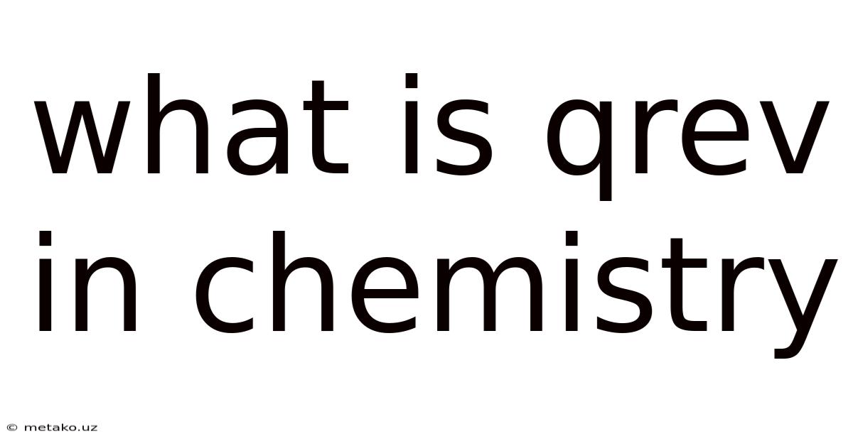 What Is Qrev In Chemistry