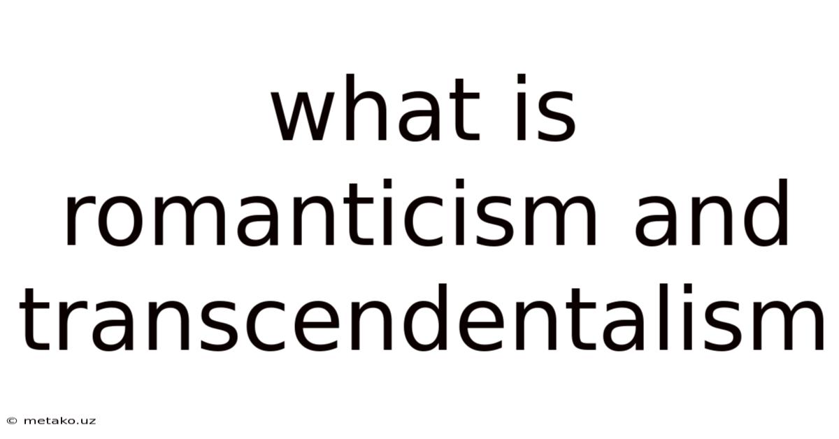 What Is Romanticism And Transcendentalism