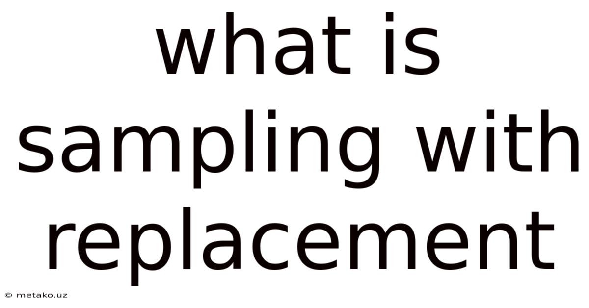 What Is Sampling With Replacement