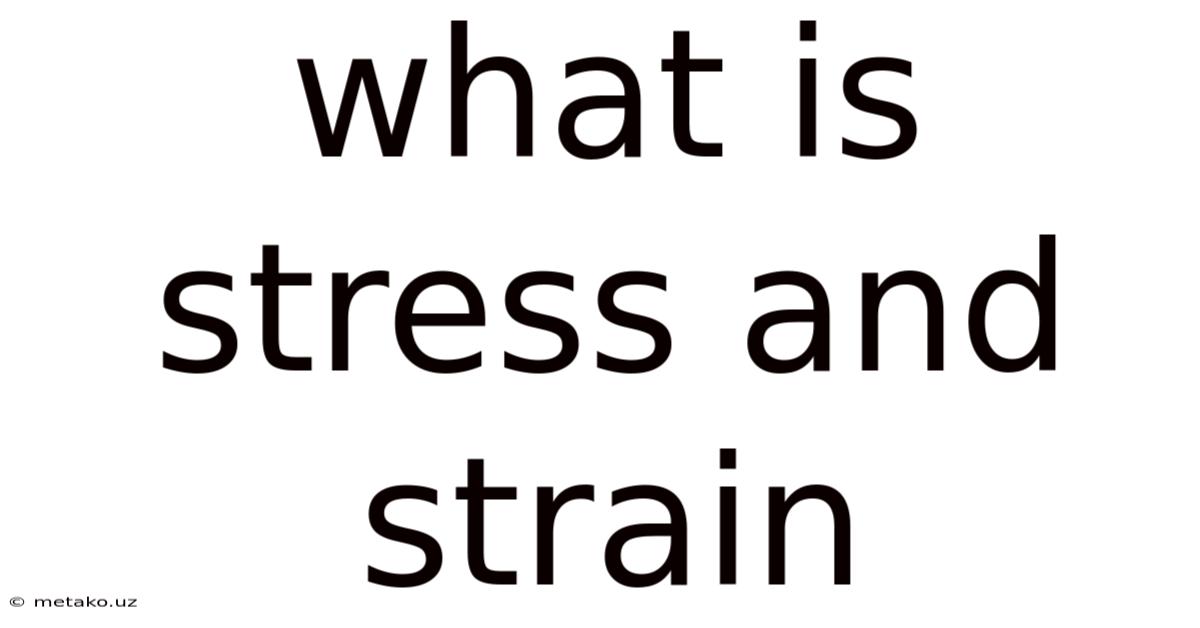 What Is Stress And Strain