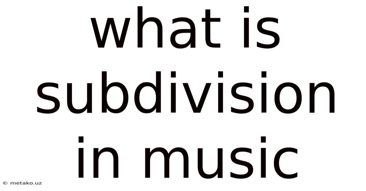 What Is Subdivision In Music