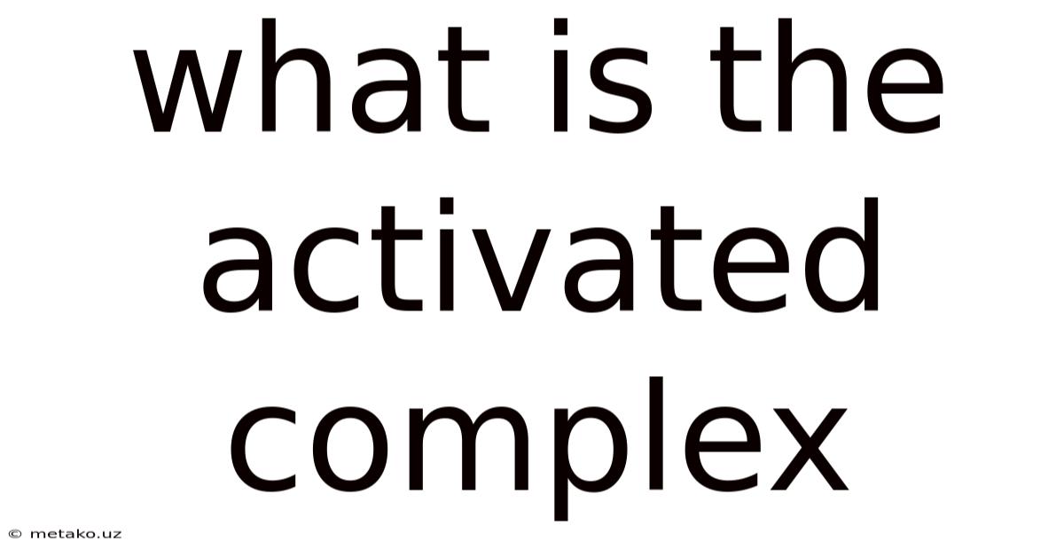 What Is The Activated Complex
