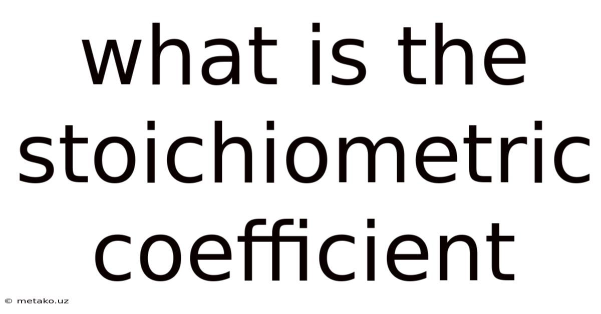 What Is The Stoichiometric Coefficient