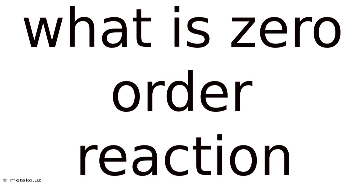 What Is Zero Order Reaction