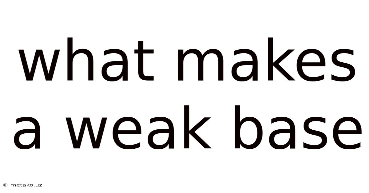What Makes A Weak Base