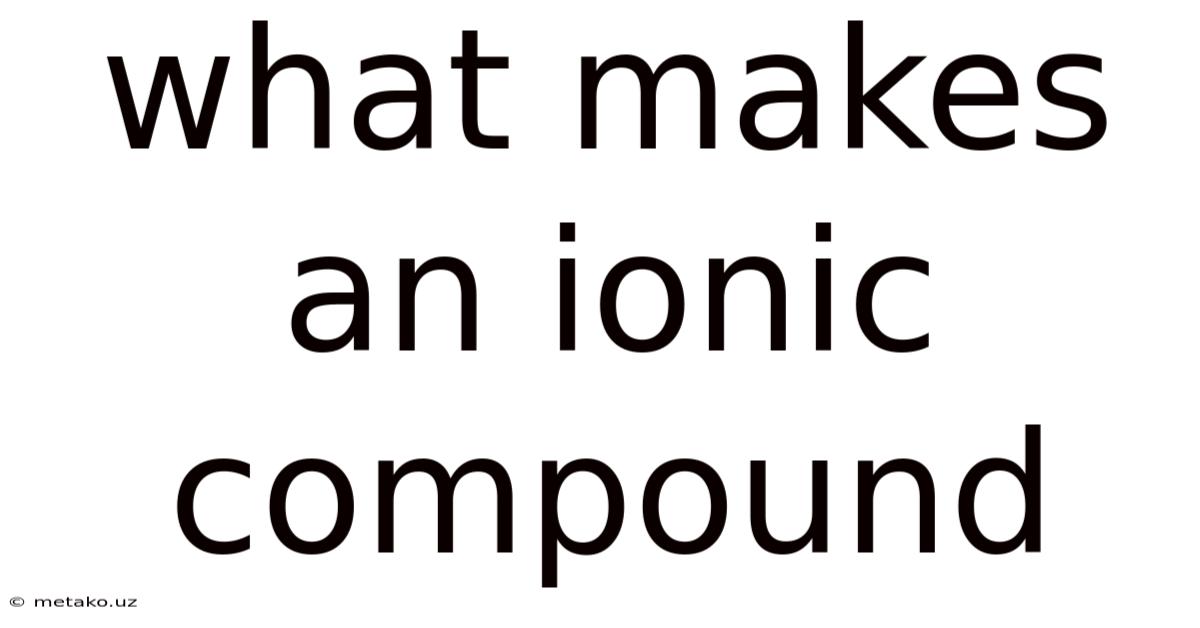 What Makes An Ionic Compound