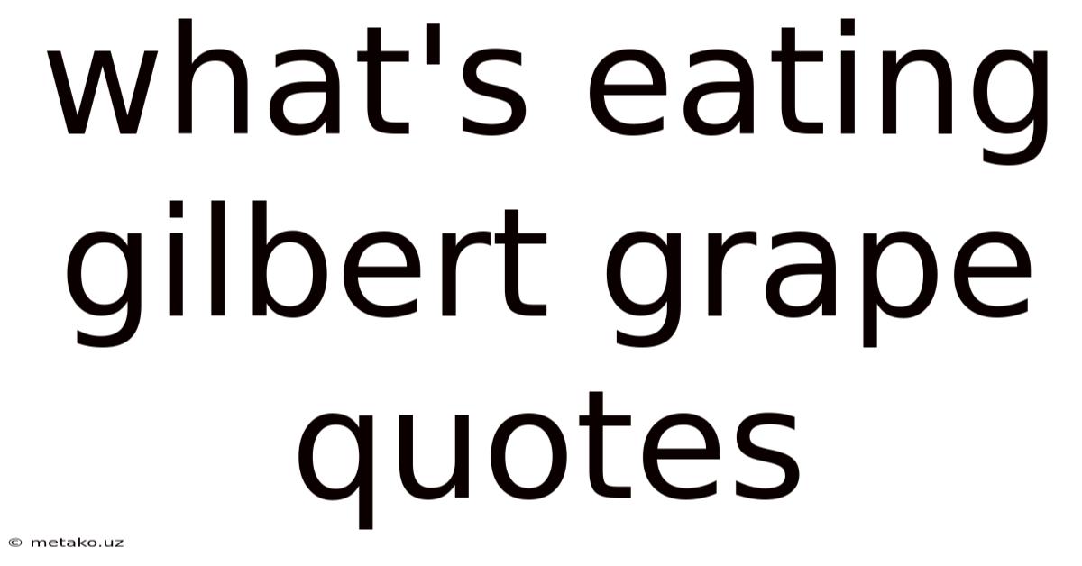 What's Eating Gilbert Grape Quotes