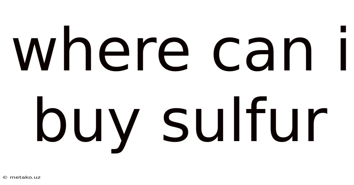 Where Can I Buy Sulfur