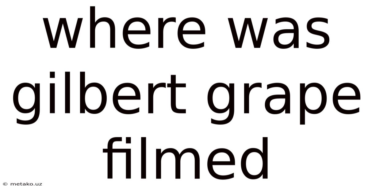 Where Was Gilbert Grape Filmed