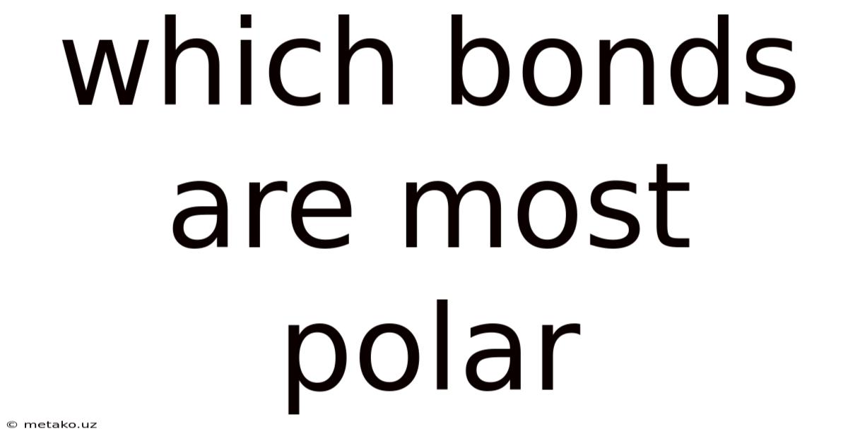 Which Bonds Are Most Polar
