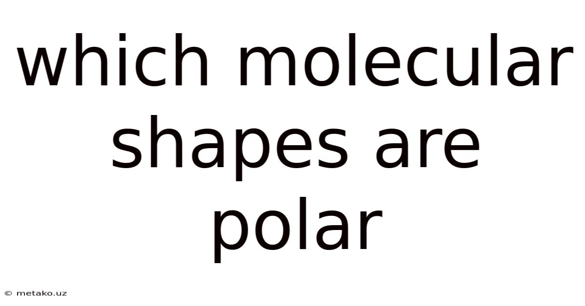 Which Molecular Shapes Are Polar