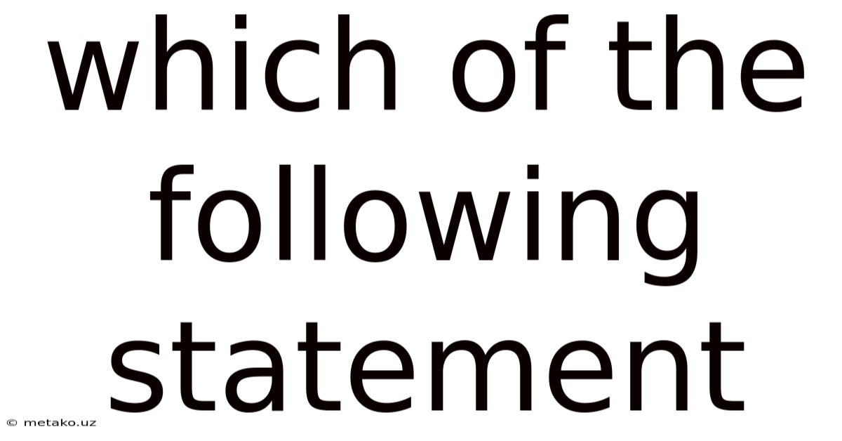 Which Of The Following Statement