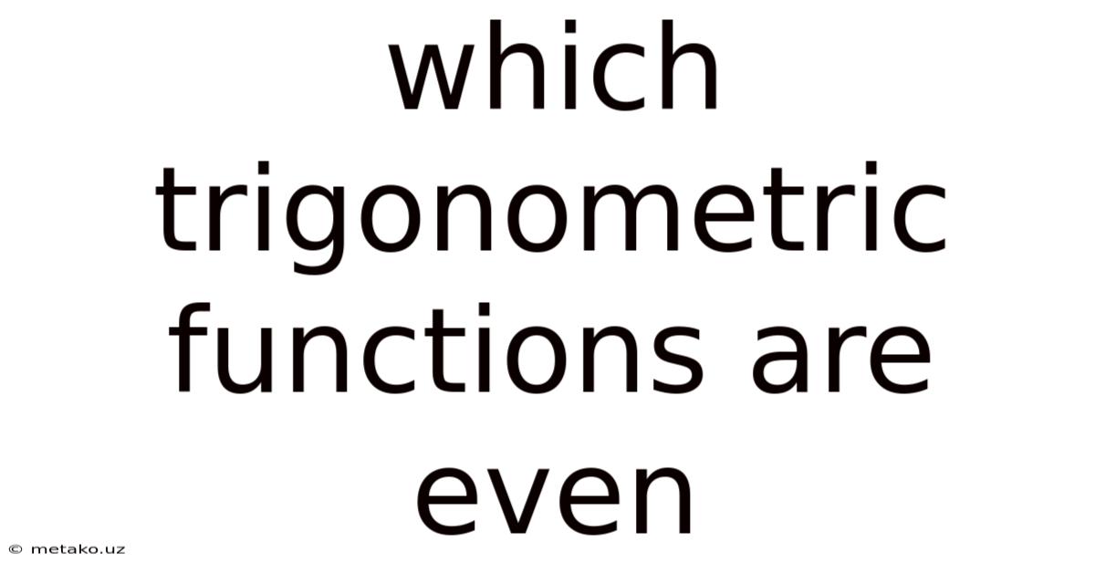 Which Trigonometric Functions Are Even