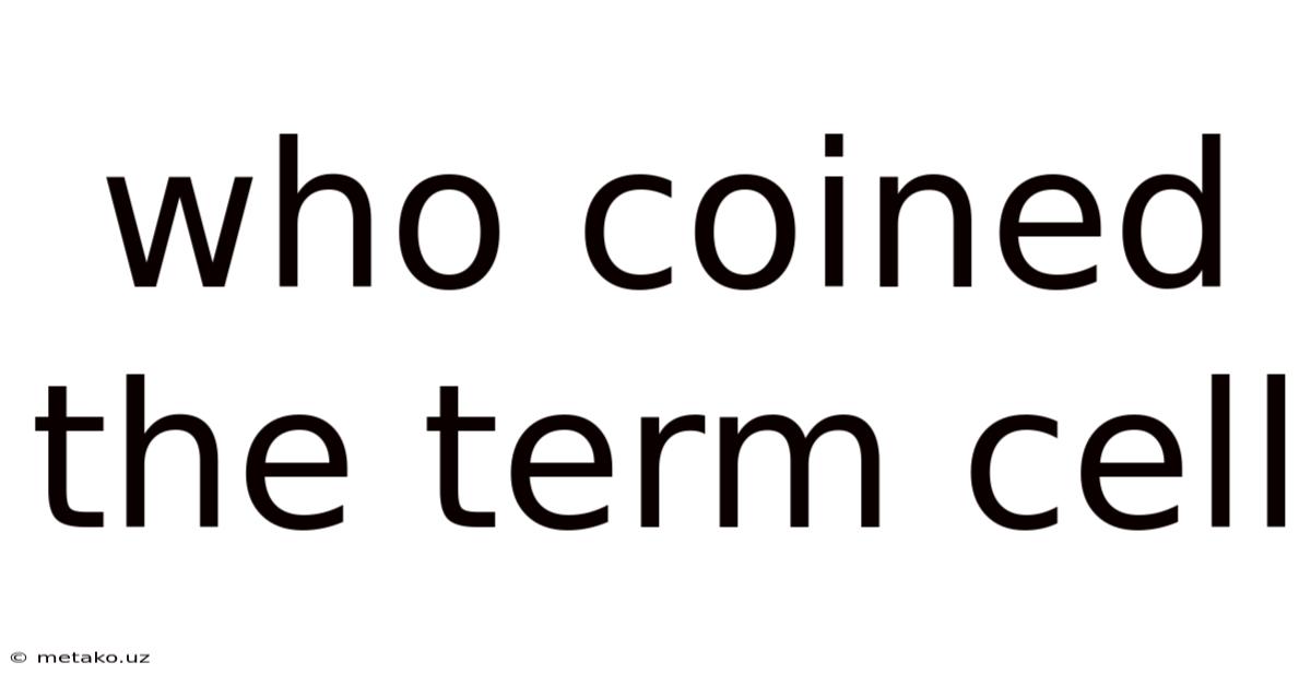 Who Coined The Term Cell
