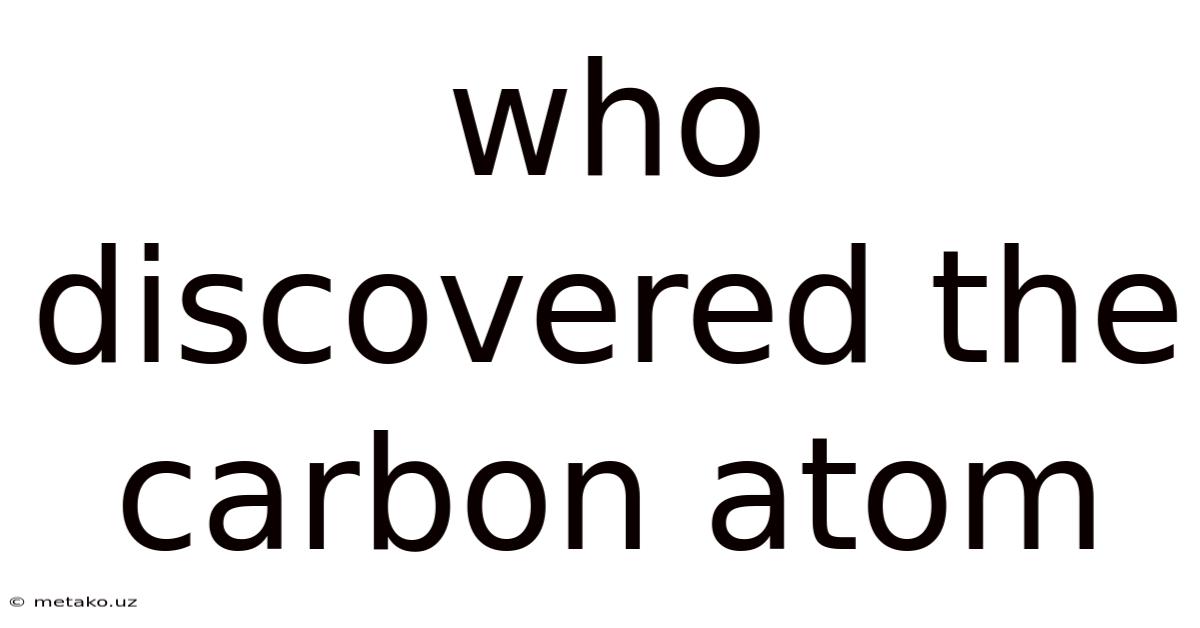 Who Discovered The Carbon Atom