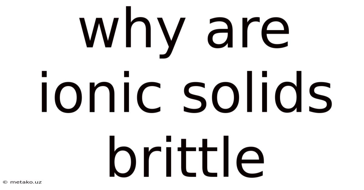 Why Are Ionic Solids Brittle