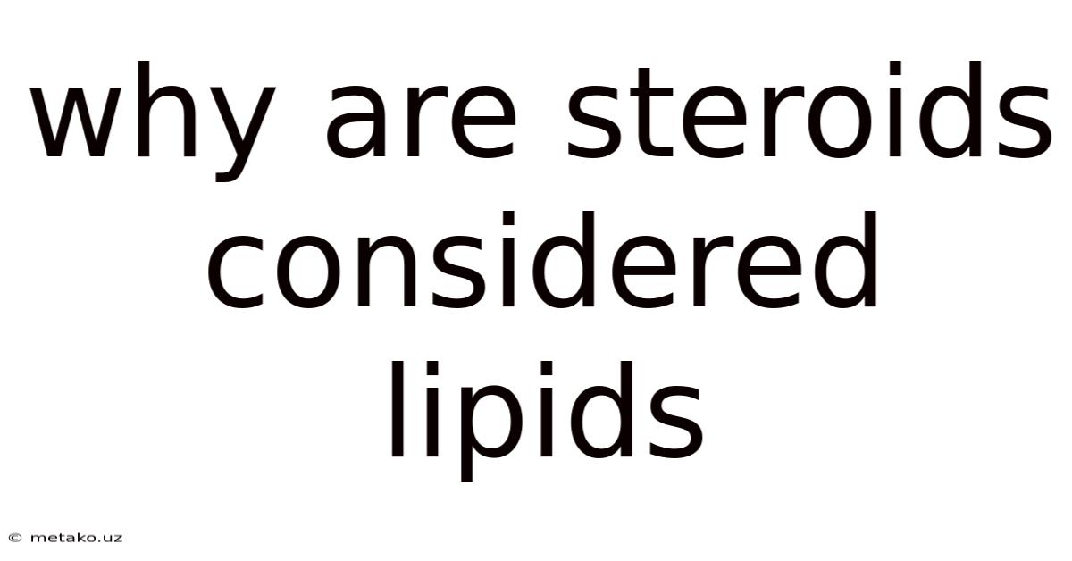 Why Are Steroids Considered Lipids