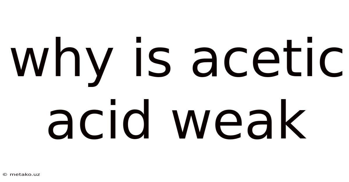 Why Is Acetic Acid Weak