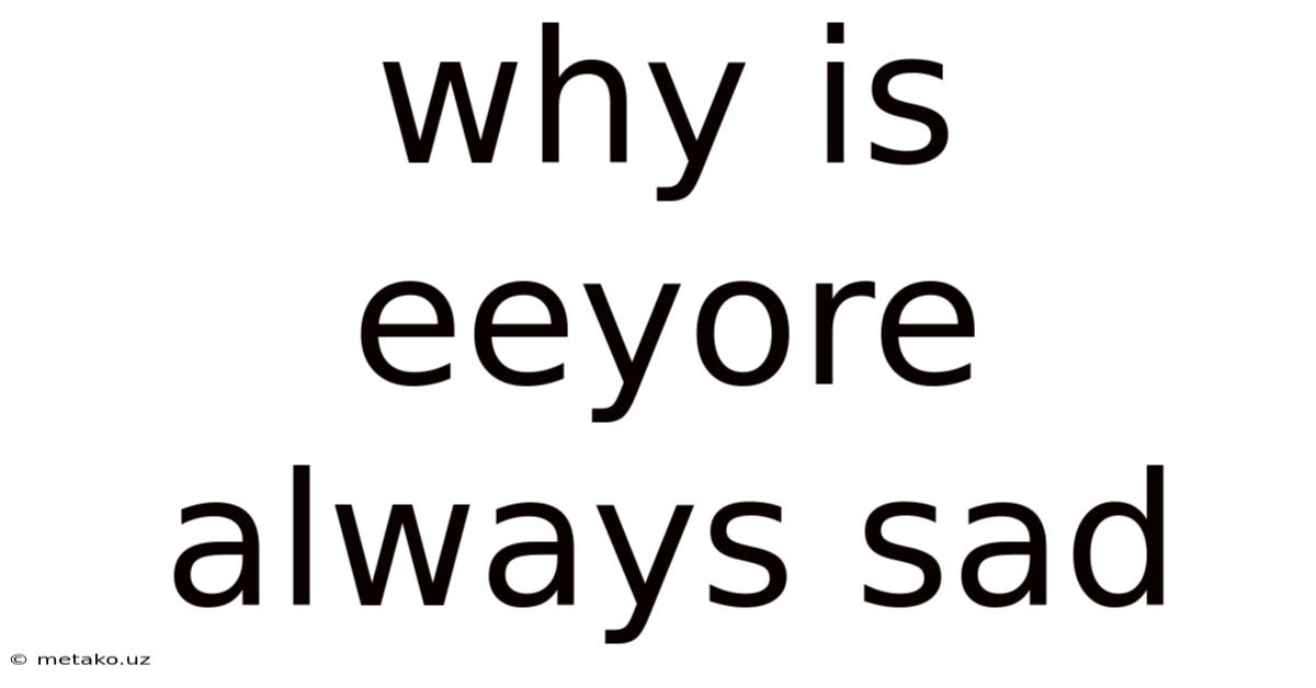 Why Is Eeyore Always Sad