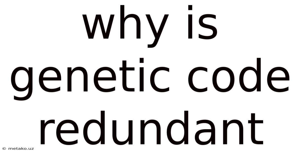 Why Is Genetic Code Redundant
