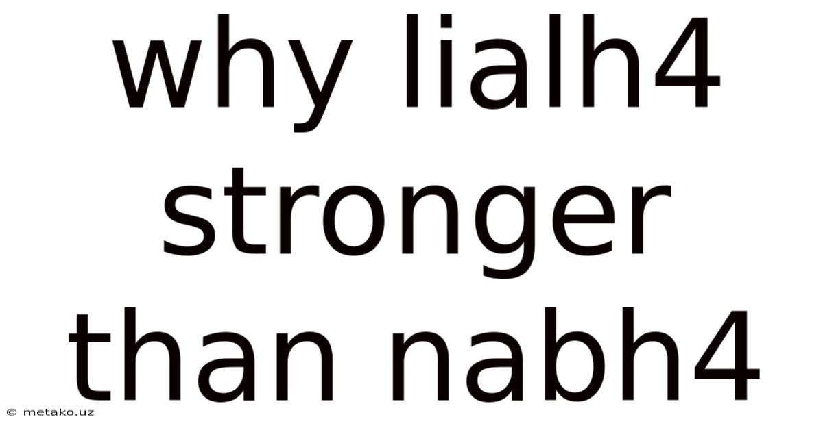 Why Lialh4 Stronger Than Nabh4