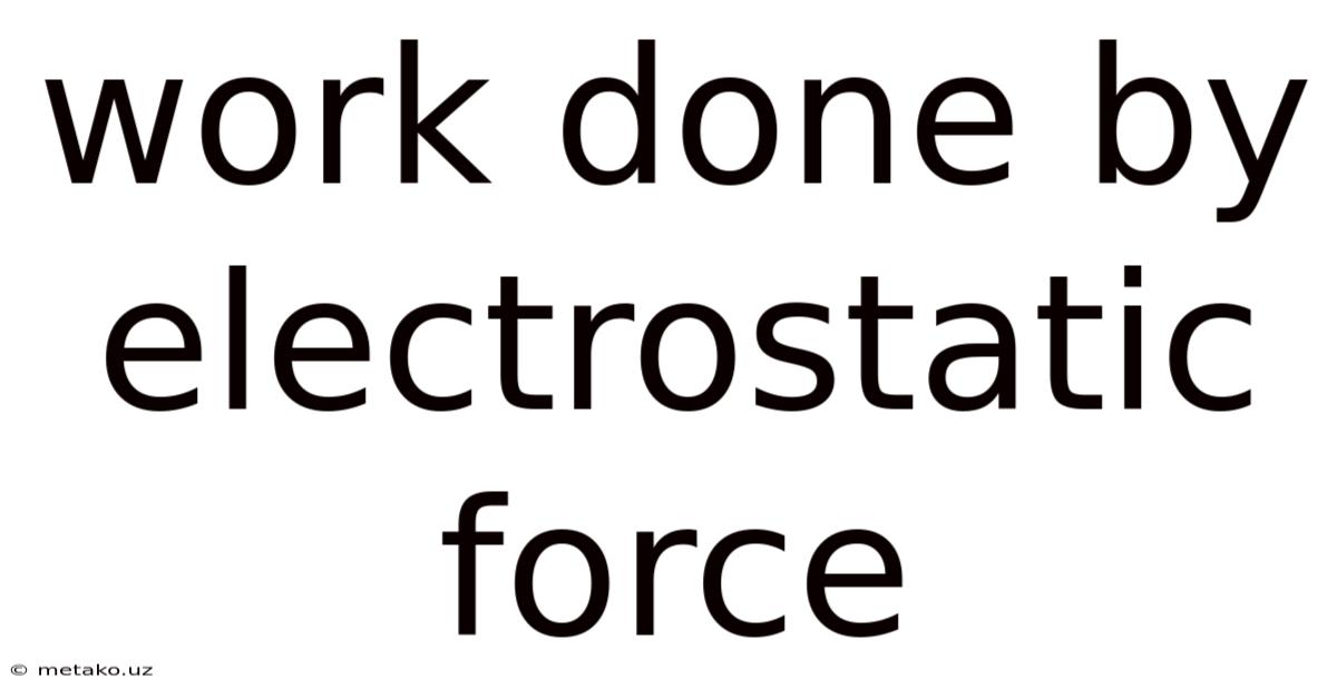 Work Done By Electrostatic Force